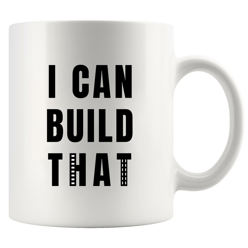 I Can Build That Ceramic Mug 11 oz White