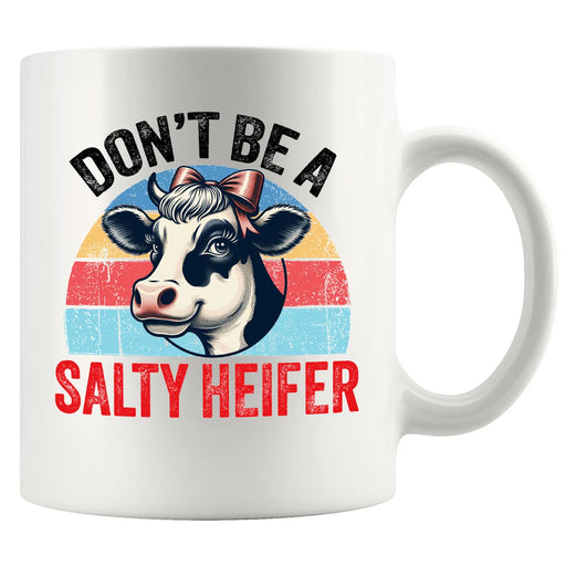 Don't Be A Salty Heifer Cow Lover CeramicMug 11 oz White - Panvola