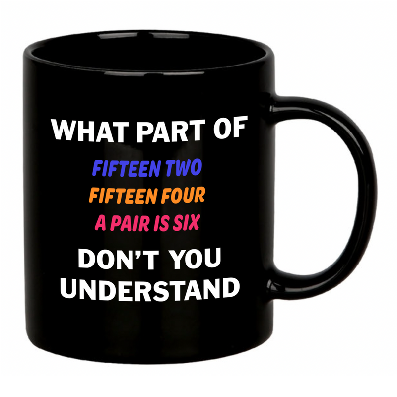 Panvola What Part of Fifteen Two Fifteen Cribbage Player Gift Mug