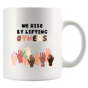 We Rise By Lifting Others Ceramic Mug 11 oz White - Panvola