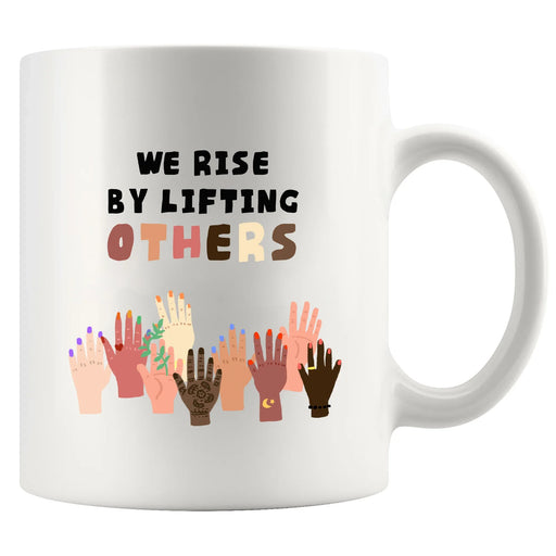We Rise By Lifting Others Ceramic Mug 11 oz White - Panvola