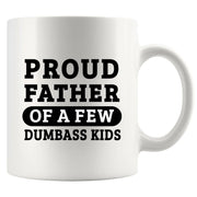 Proud Father Of A Few Dumbass Kids Ceramic Mug 11 oz White - Panvola