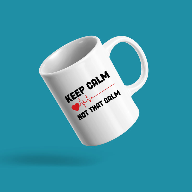 Keep Calm Not That Calm Nurse Doctor Coffee Mug 11 oz White.