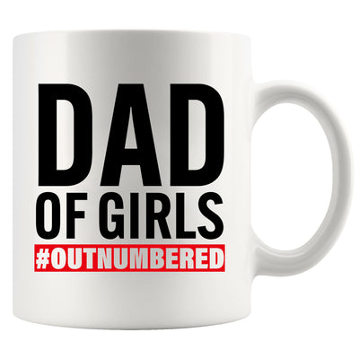 Dad Of Girls #Outnumbered Ceramic Mug 11 oz White