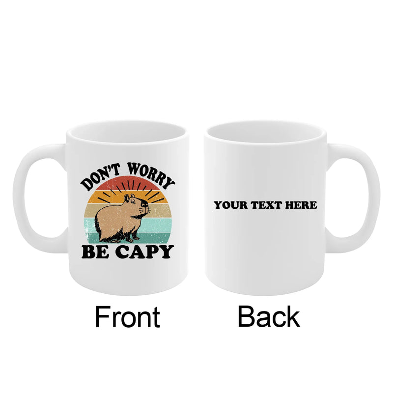 Personalized Don't Worry Be Capy Ceramic Mug 11 oz White - Panvola