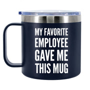 My Favorite Employee Gave Me This Mug Insulated Coffee Cup 14oz With Handle and Lid - Panvola