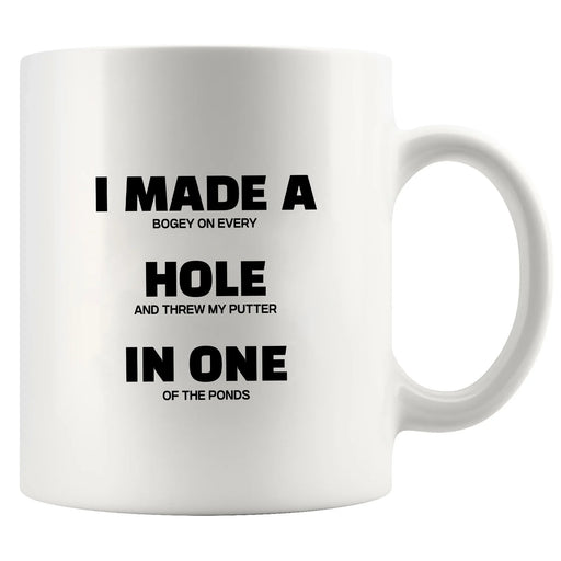 I Made A Hole In One Ceramic Mug 11 oz White - Panvola