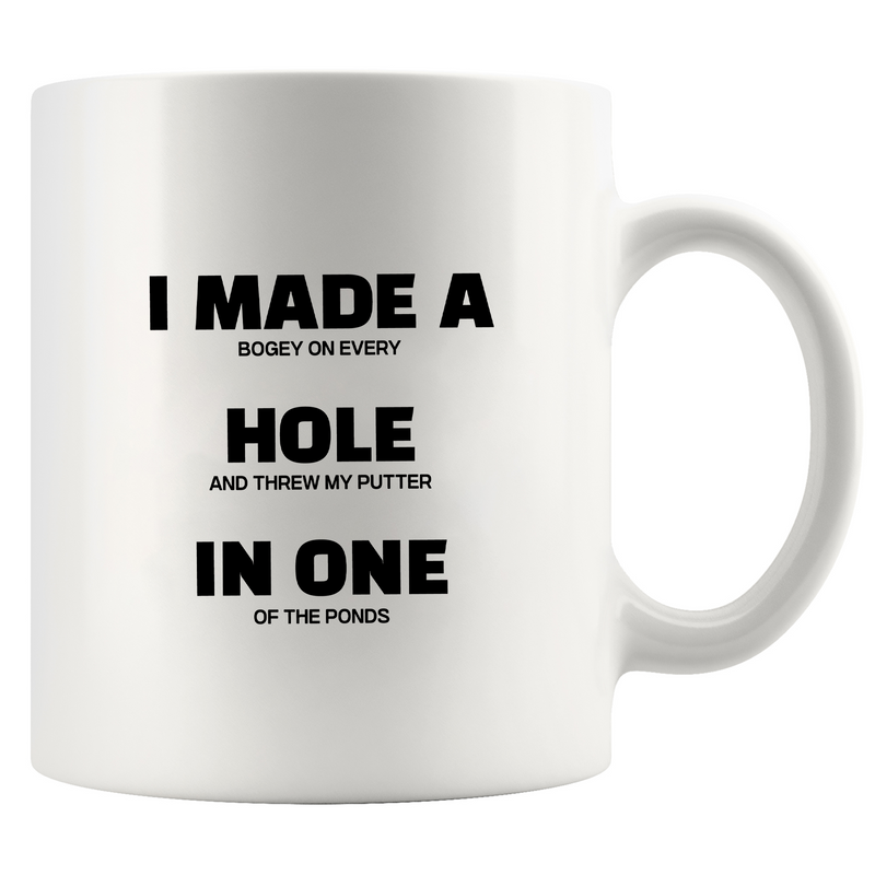 I Made A Hole In One  Ceramic Mug 11 oz White