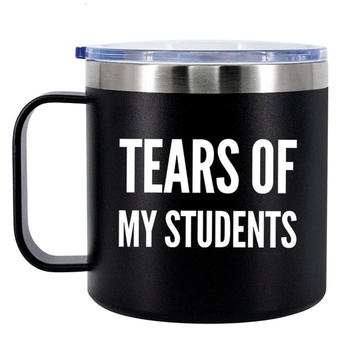 Tears Of My Students Teacher Insulated Coffee Cup 14oz With Handle Lid.