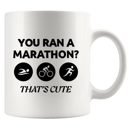 You Ran A Marathon? That’s Cute Ceramic Mug 11 oz White - Panvola