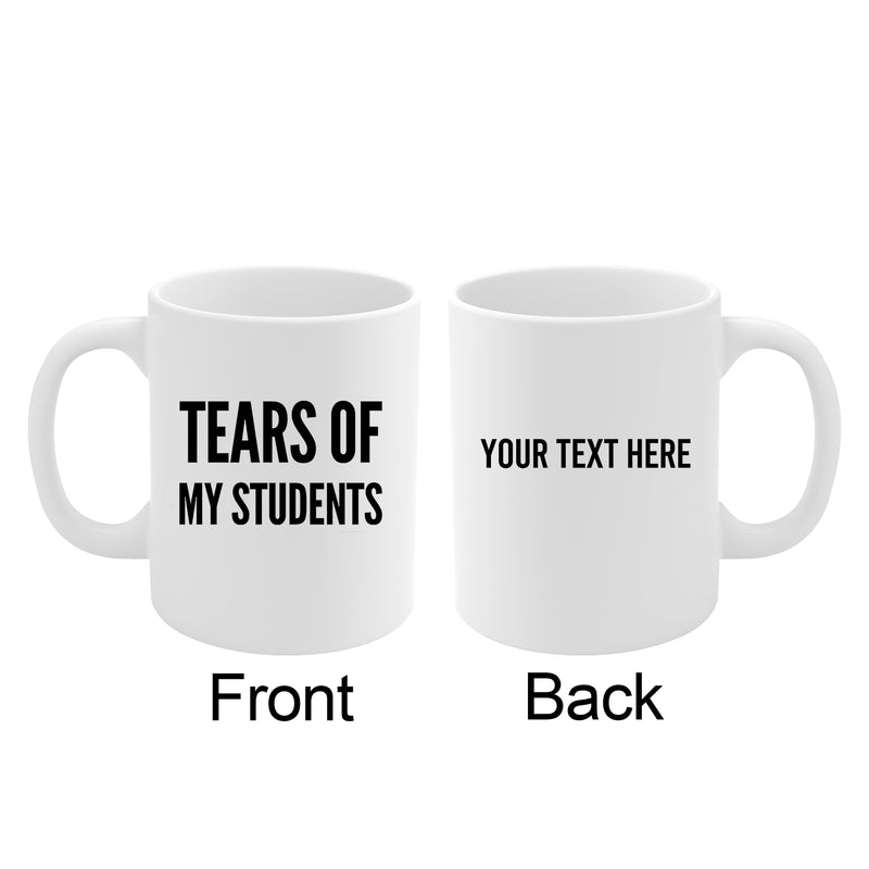 Personalized Tears of My Students Customized Teacher Mug Ceramic Cup 11oz White
