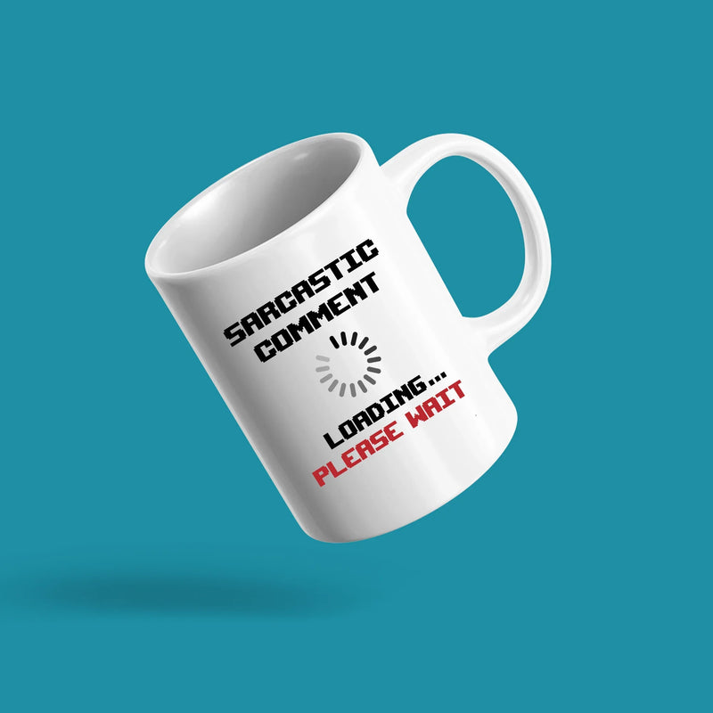 Sarcastic Comment Loading Please Wait Coffee Mug 11oz White - Panvola