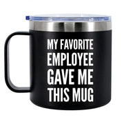 My Favorite Employee Gave Me This Mug Insulated Coffee Cup 14oz With Handle and Lid - Panvola