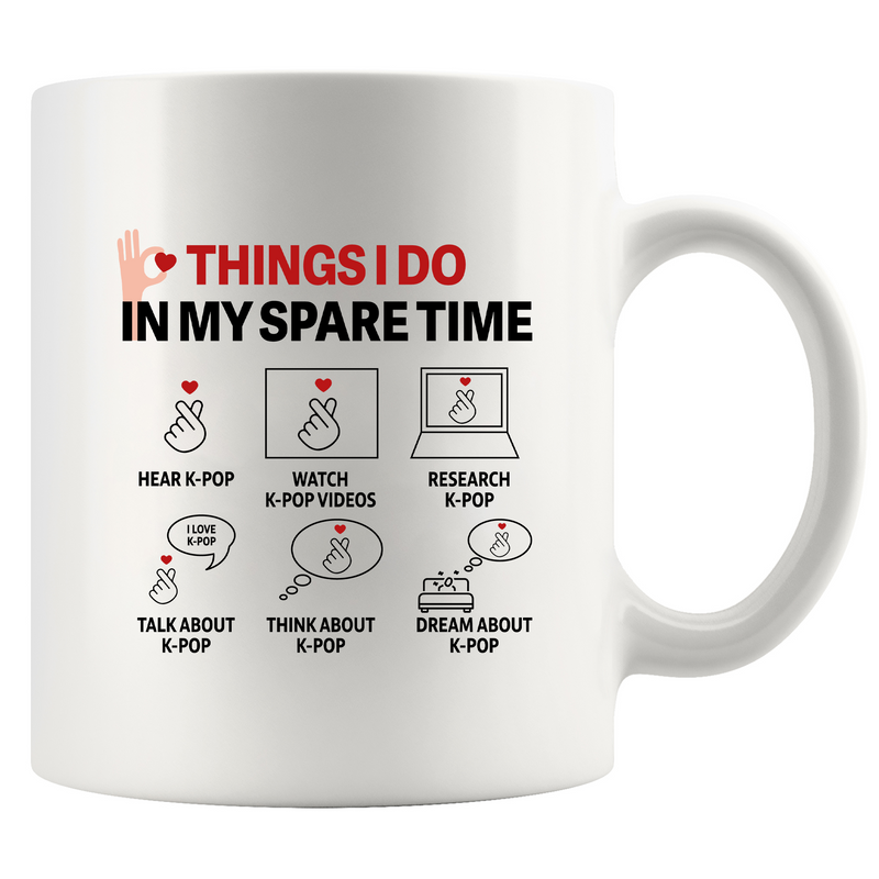 Things I Do In My Spare Time Kpop Ceramic Mug 11 oz White