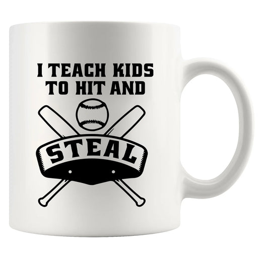 I Teach Kids to Hit and Steal Ceramic Mug 11 oz White - Panvola