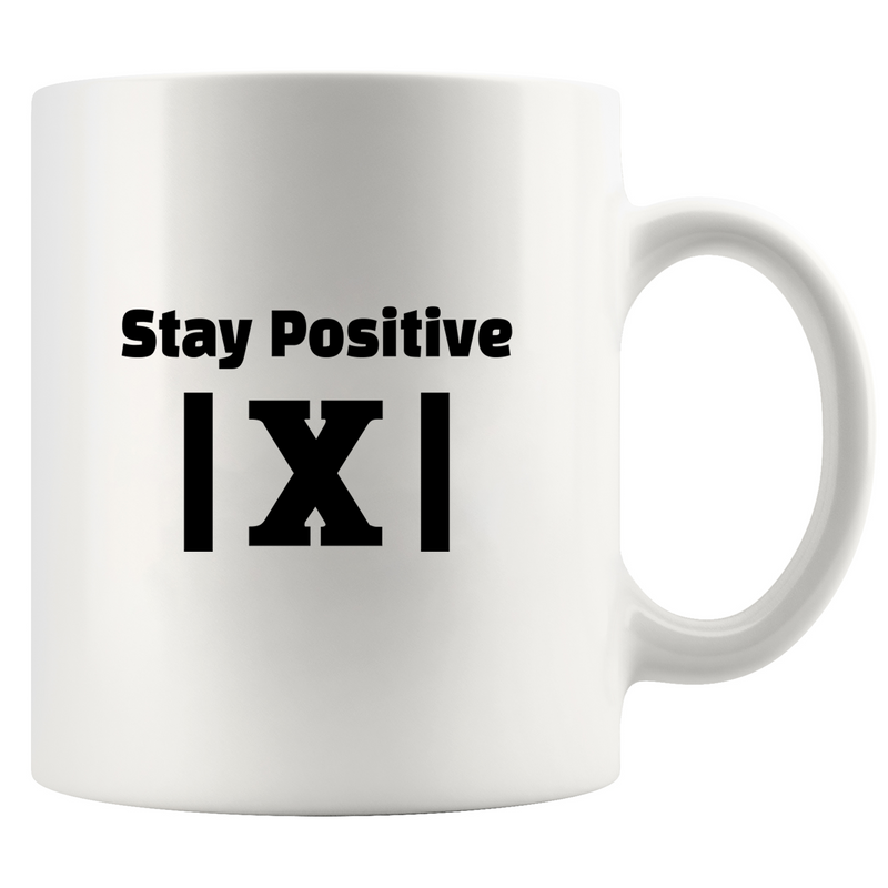 Stay Positive X  Ceramic Mug 11 oz White