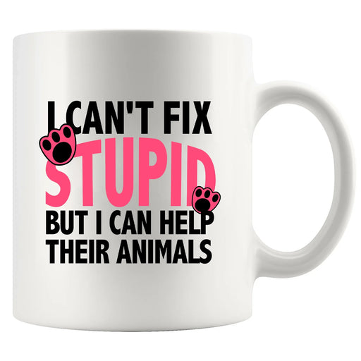 I Can't Fix Stupid But I Can Help Their Animals Ceramic Mug 11 oz White - Panvola
