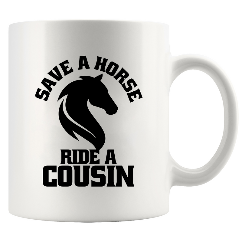 Save a Horse Ride A Cousin Ceramic Mug 11 oz White