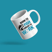 Born To Fish Forced To Work Fishing Coffee Mug 11oz White.