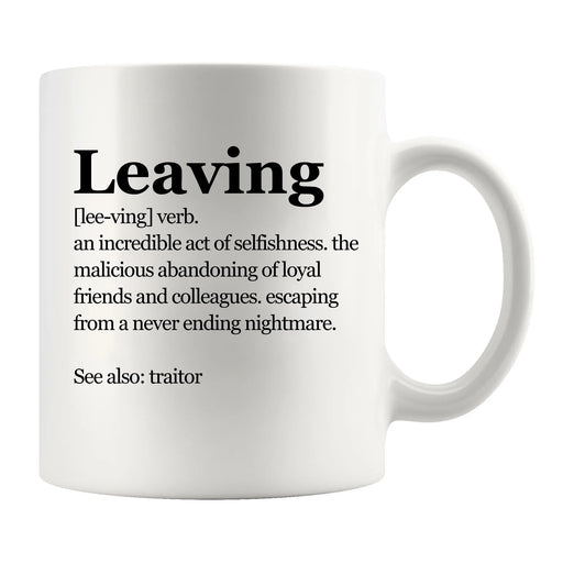 Leaving Definition Mug Coworker Gift Ceramic Mug 11 oz White - Panvola