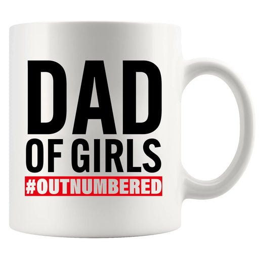 Dad Of Girls #Outnumbered Ceramic Mug 11 oz White - Panvola