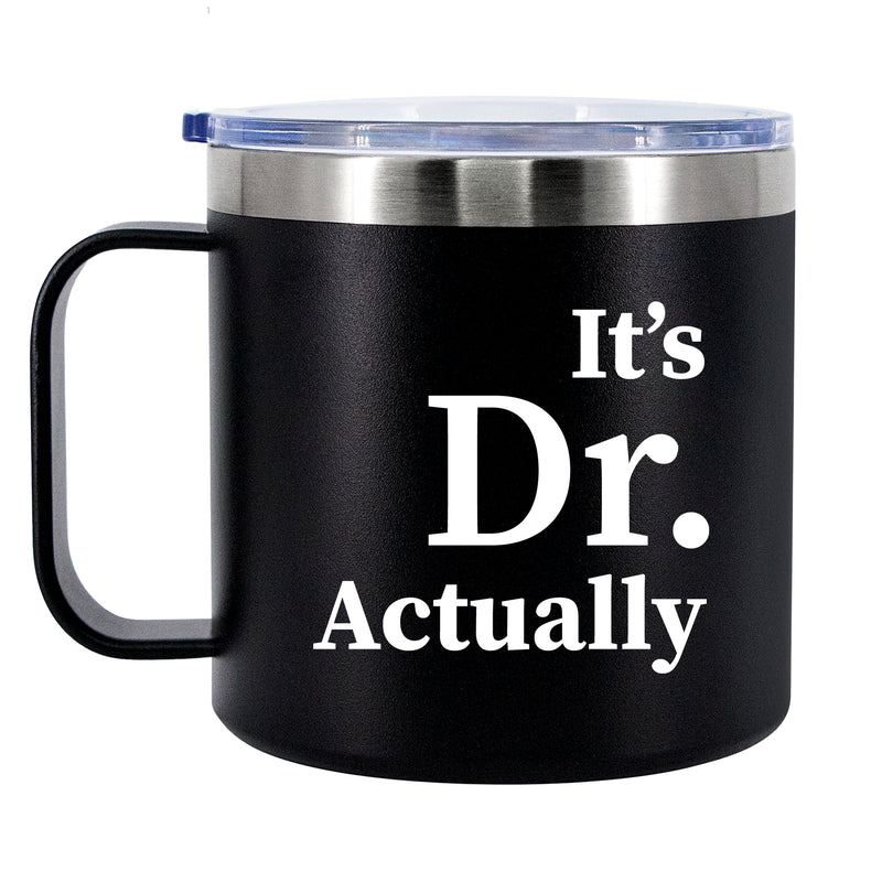 It's Dr Actually Doctor Insulated Coffee Mug 14oz With Handle And Lid.