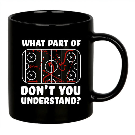 What Part Of Don't You Understand Hockey Ceramic Mug 11 oz Black - Panvola