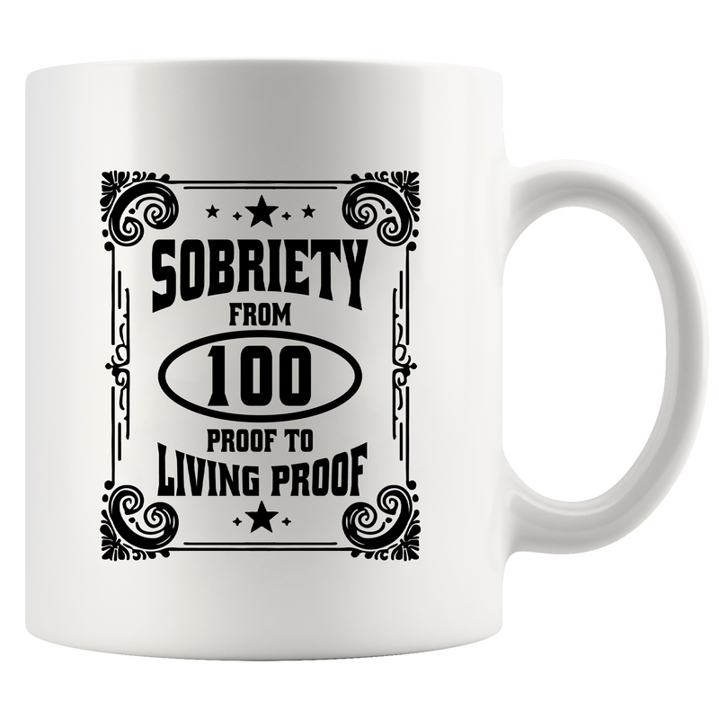 Sobriety From 100 Proof to Living Proof Ceramic Mug 11 oz White