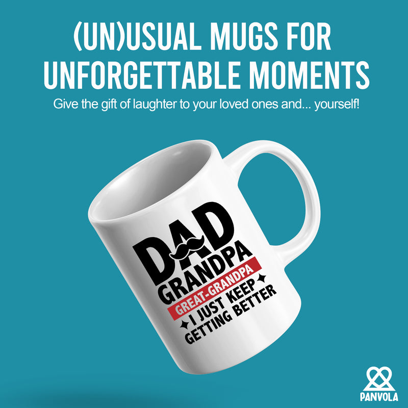 Dad Grandpa Great Grandpa I Just Keep Getting Better Ceramic Mug 11oz White.