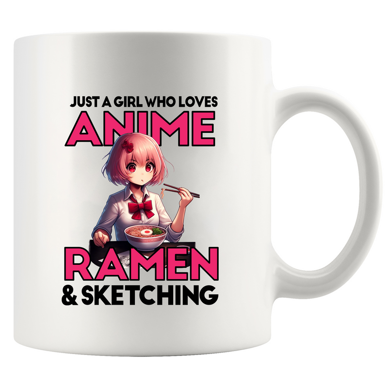 Just A Girl Who Loves Anime Ramen And Sketching Ceramic Mug 11 oz Whte