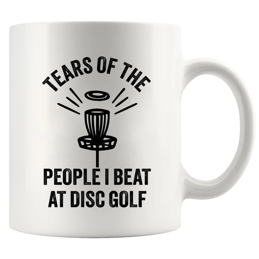 Tears Of The People I Beat At Disc Golf Ceramic Mug 11 oz White - Panvola