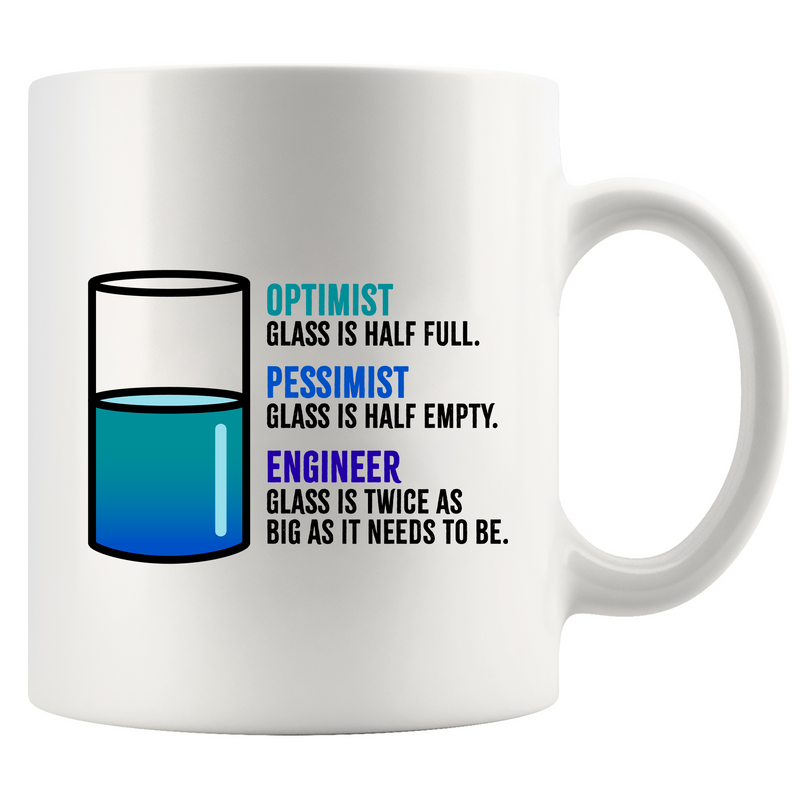 Engineer Optimist Pessimist Ceramic Mug 11 oz White