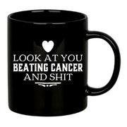 Look At You Beating Cancer And Shit Ceramic Mug 11 oz Black - Panvola