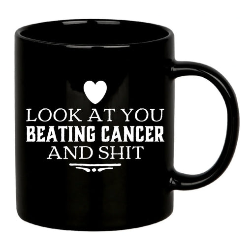 Look At You Beating Cancer And Shit Ceramic Mug 11 oz Black - Panvola