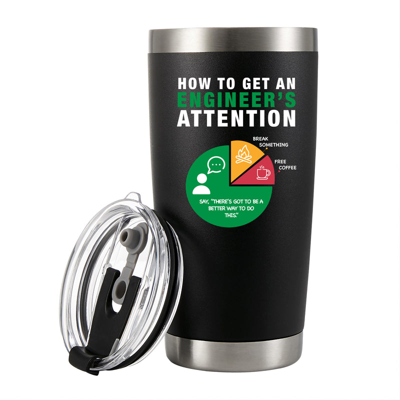 How To Get An Engineer's Attention Tumbler 20oz