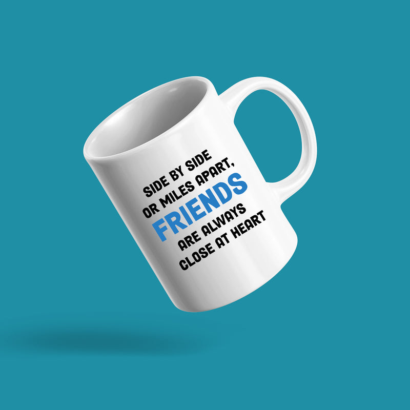 Side By Side or Miles Apart Friends are Always Close at Heart Coffee Mug 11 oz White.