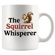 The Squirrel Whisperer Squirrel Lover Gifts Ceramic Mug 11 oz White - Panvola