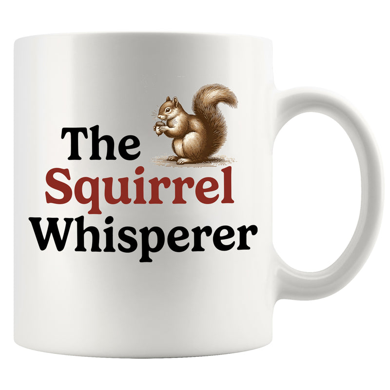 The Squirrel Whisperer Squirrel Lover Gifts Ceramic Mug 11 oz White