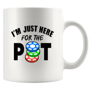 I'm Just Here For The Pot Ceramic Mug 11 oz White - Panvola