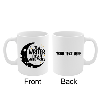 Personalized I'm a Writer I Dream While Awake Ceramic Mug 11 oz White