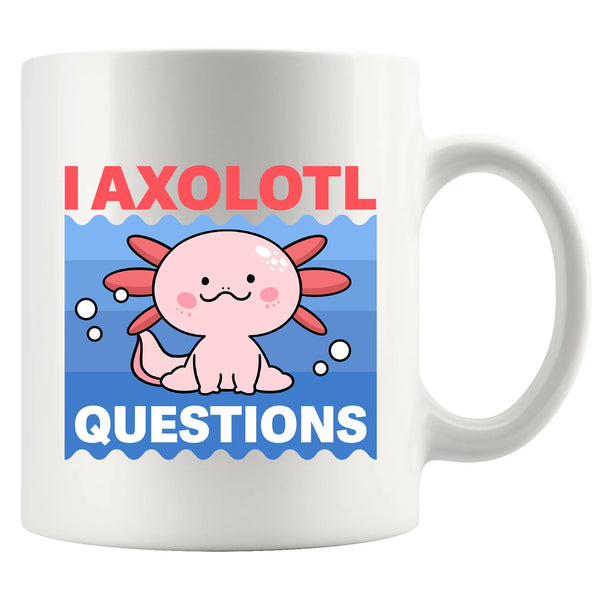 I Axolotl Questions Ceramic Mug 11 oz White