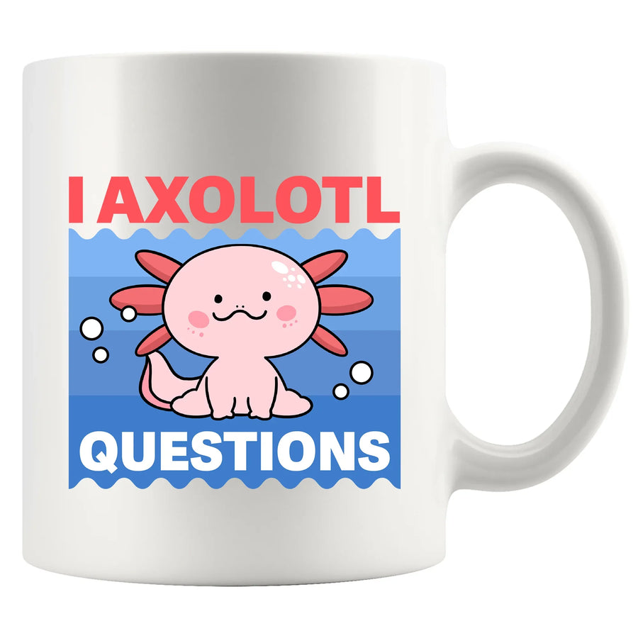 I Axolotl Questions Ceramic Mug 11 oz White