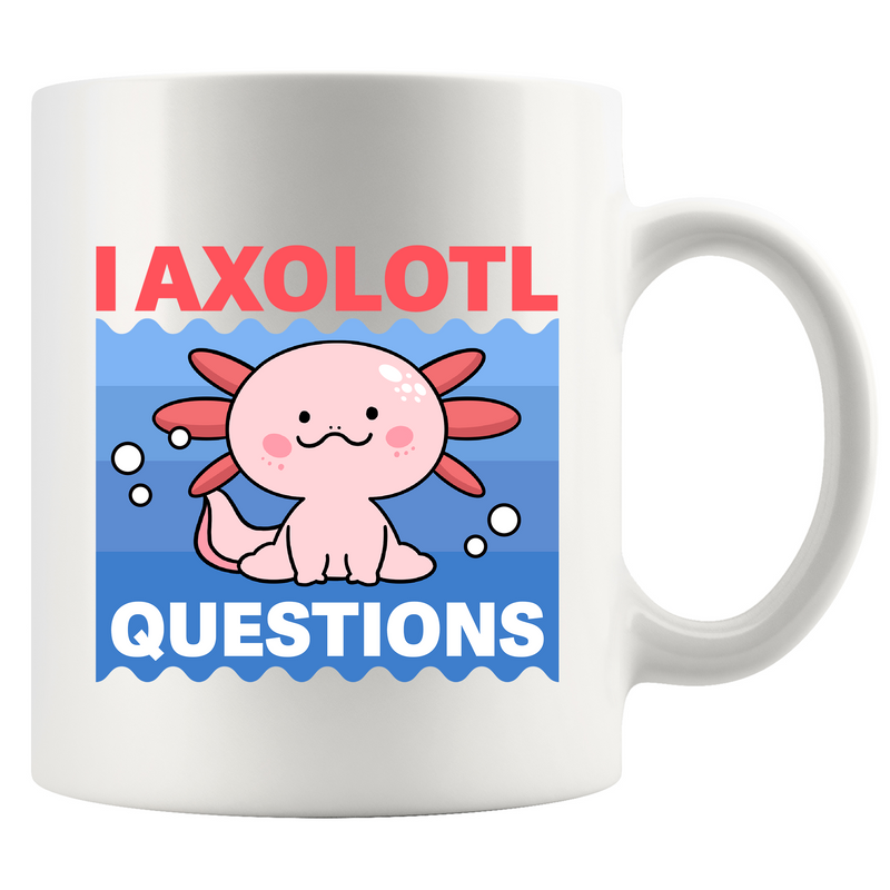 I Axolotl Questions Ceramic Mug 11 oz White