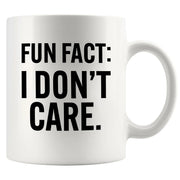 Fun Fact I Don't Care Ceramic Mug 11 oz - Panvola
