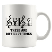 These Are Difficult Times Ceramic Mug 11 oz White - Panvola