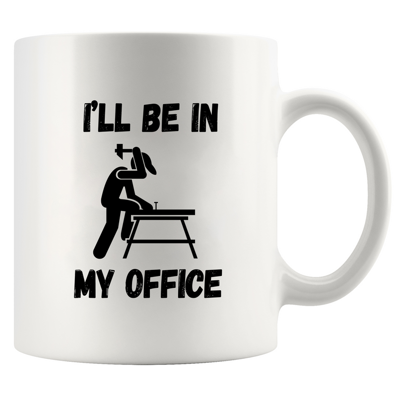 I’ll Be In My Office  Ceramic Mug 11 oz White