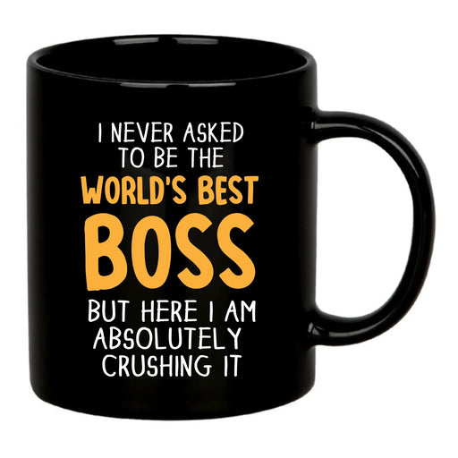 I Never Asked To Be The World's Best Boss Ceramic Mug 11 oz Black - Panvola