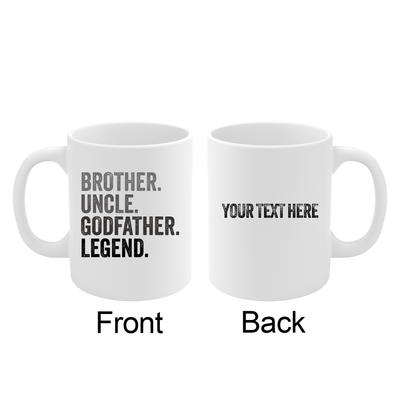 Personalized Brother. Uncle. Godfather. Legend. Ceramic Mug 11 oz White