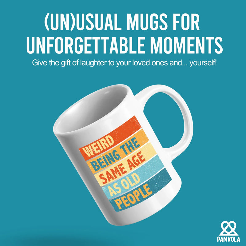 Weird Being the Same Age as Old People Birthday Gifts Ceramic Mug 11oz White - Panvola