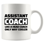 Assistant Coach Like A Head Coach Only Way Cooler Ceramic Mug 11 oz White - Panvola